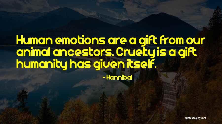 Human Emotion Quotes By Hannibal Human Emotion Quotes By Hannibal