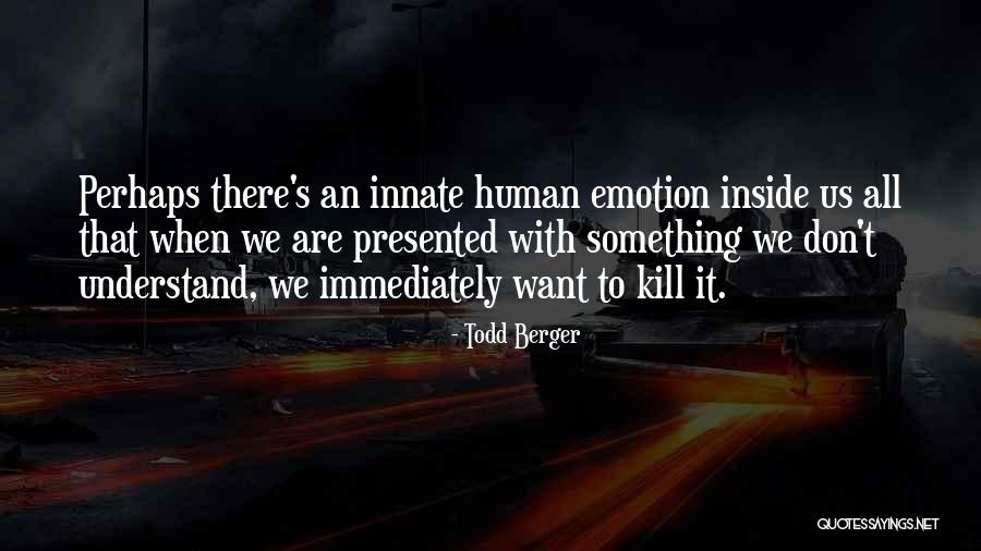 Human Emotion Quotes By Todd Berger Human Emotion Quotes By Todd Berger