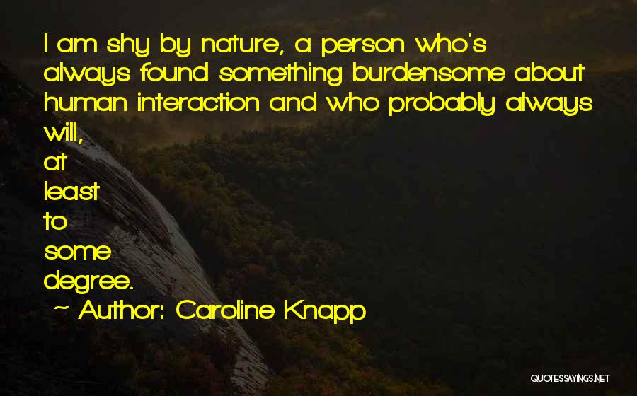 Human-environment Interaction Quotes By Caroline Knapp