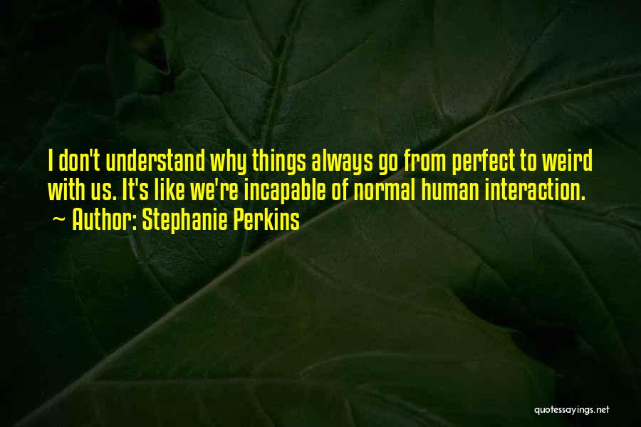 Human-environment Interaction Quotes By Stephanie Perkins