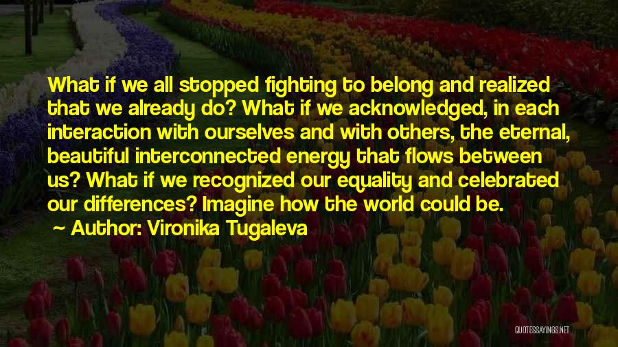 Human-environment Interaction Quotes By Vironika Tugaleva