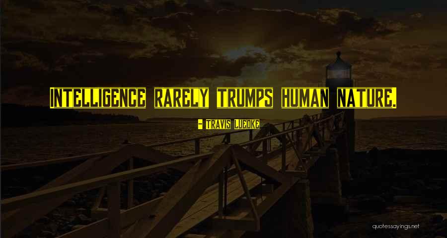 Human Evil Nature Quotes By Travis Luedke Human Evil Nature Quotes By Travis Luedke