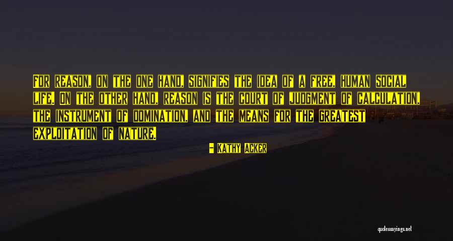 Human Exploitation Quotes By Kathy Acker Human Exploitation Quotes By Kathy Acker