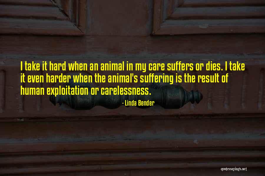 Human Exploitation Quotes By Linda Bender Human Exploitation Quotes By Linda Bender
