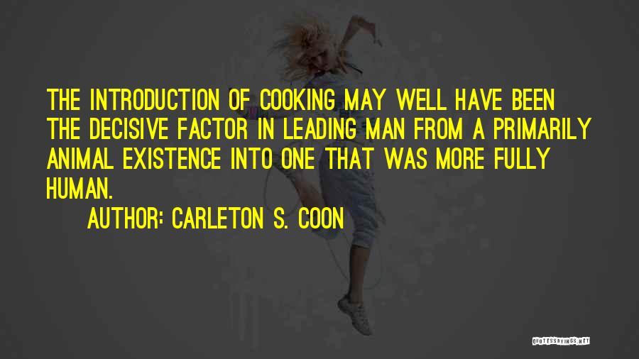 Human Factor Quotes By Carleton S. Coon