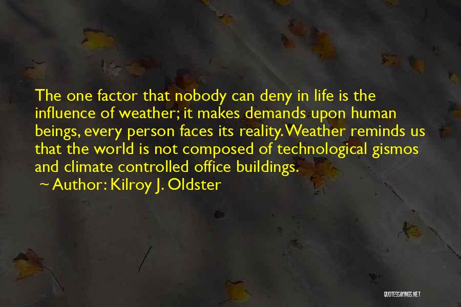 Human Factor Quotes By Kilroy J. Oldster