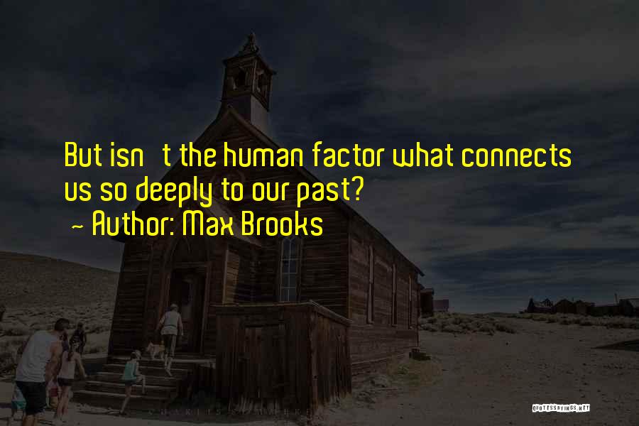 Human Factor Quotes By Max Brooks