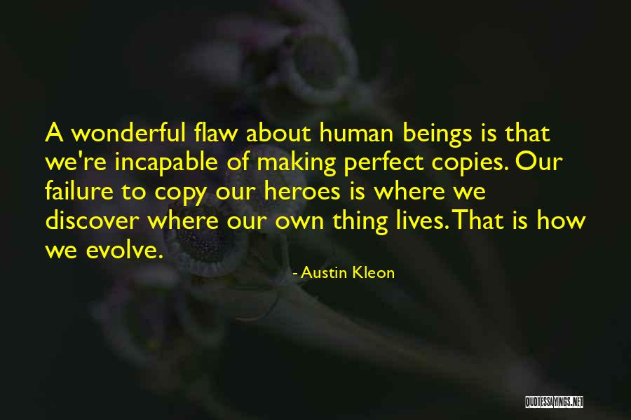Human Failure Quotes By Austin Kleon Human Failure Quotes By Austin Kleon