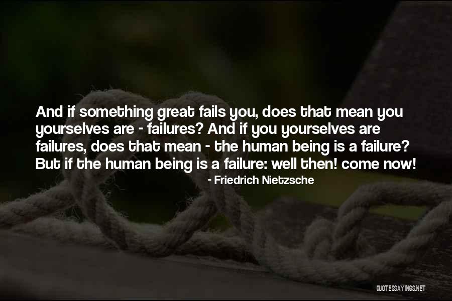 Human Failure Quotes By Friedrich Nietzsche Human Failure Quotes By Friedrich Nietzsche