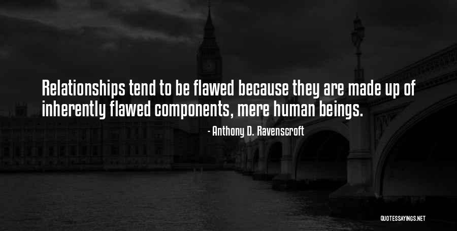 Human Flawed Quotes By Anthony D. Ravenscroft Human Flawed Quotes By Anthony D. Ravenscroft