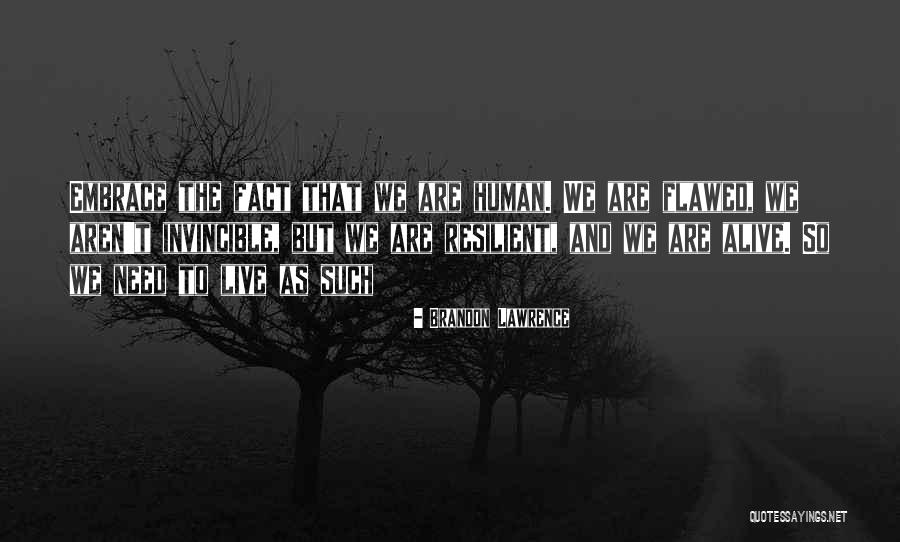 Human Flawed Quotes By Brandon Lawrence Human Flawed Quotes By Brandon Lawrence