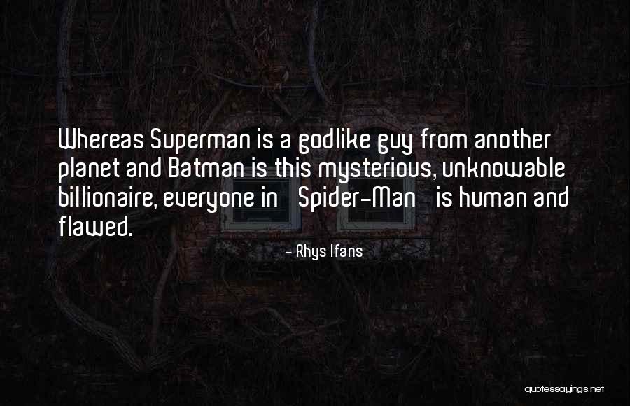 Human Flawed Quotes By Rhys Ifans Human Flawed Quotes By Rhys Ifans