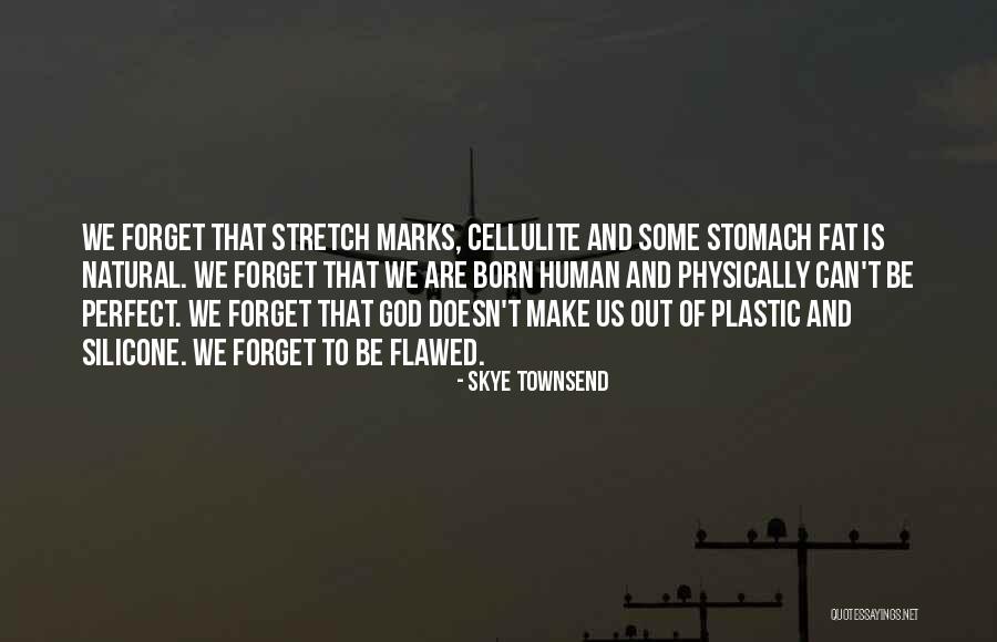 Human Flawed Quotes By Skye Townsend Human Flawed Quotes By Skye Townsend