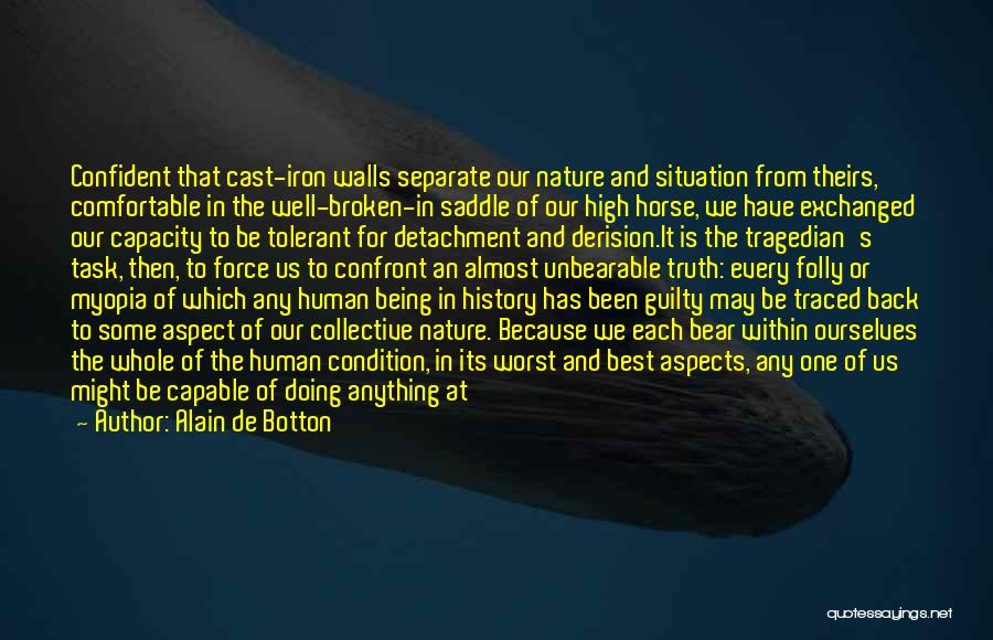 Human Folly Quotes By Alain De Botton