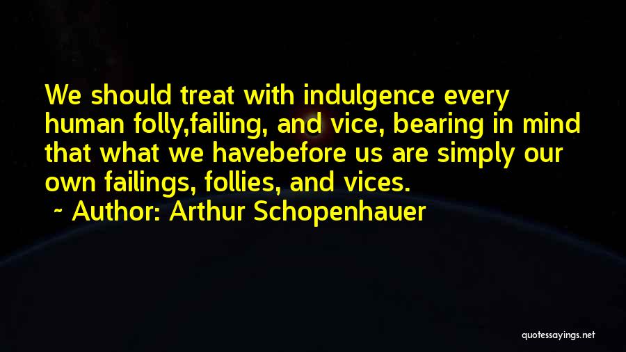 Human Folly Quotes By Arthur Schopenhauer