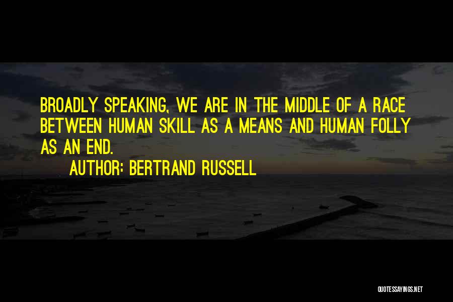 Human Folly Quotes By Bertrand Russell