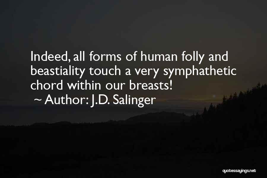 Human Folly Quotes By J.D. Salinger