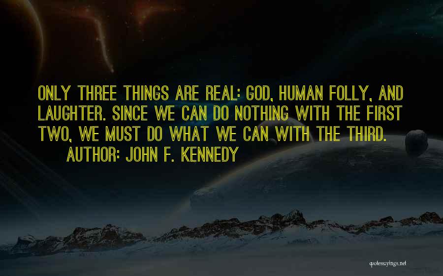 Human Folly Quotes By John F. Kennedy