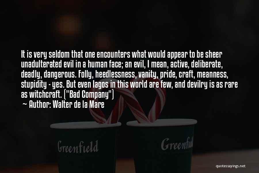 Human Folly Quotes By Walter De La Mare