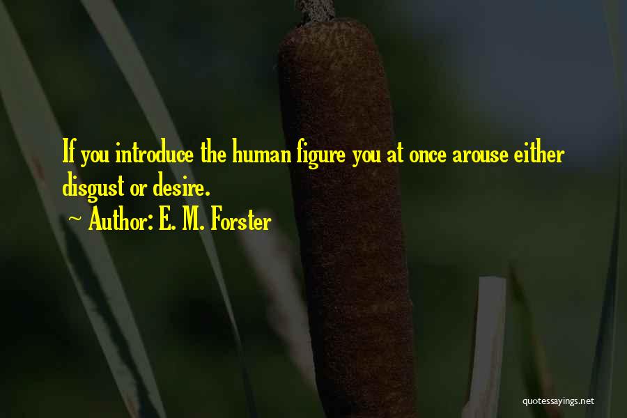 Human Form Art Quotes By E. M. Forster