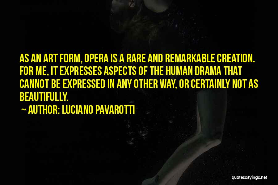 Human Form Art Quotes By Luciano Pavarotti