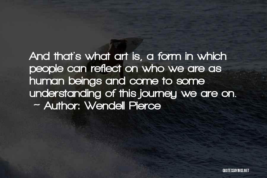 Human Form Art Quotes By Wendell Pierce