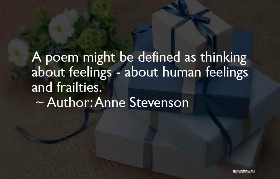 Human Frailties Quotes By Anne Stevenson