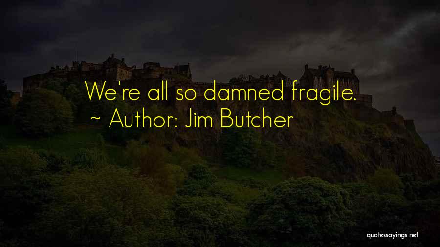Human Frailties Quotes By Jim Butcher