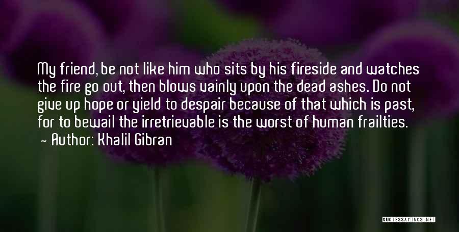 Human Frailties Quotes By Khalil Gibran