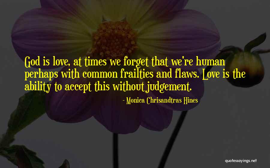 Human Frailties Quotes By Monica Chrisandtras Hines