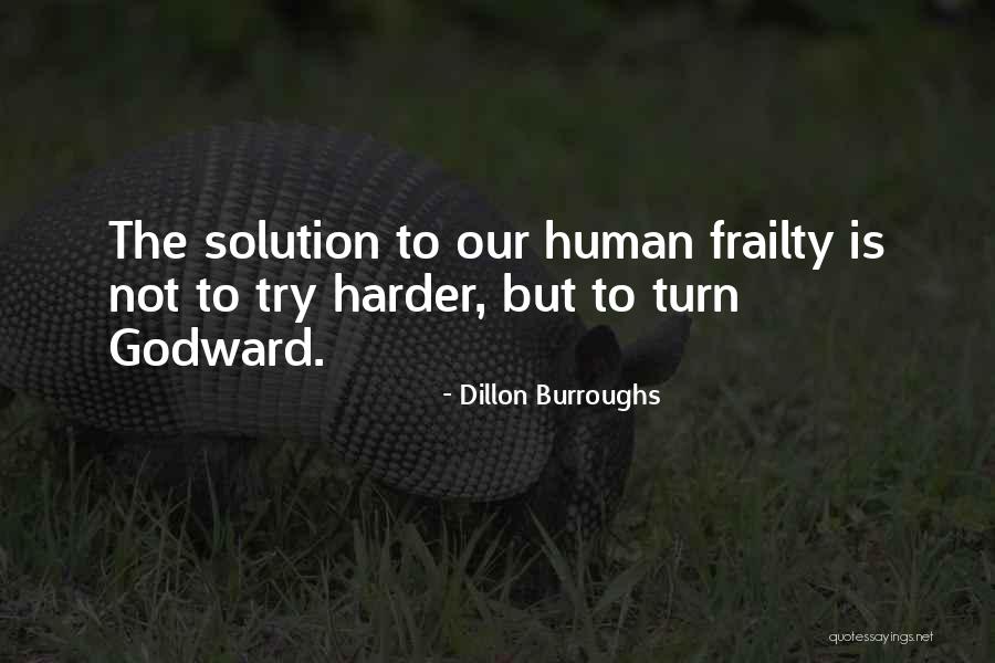 Human Frailty Quotes By Dillon Burroughs Human Frailty Quotes By Dillon Burroughs