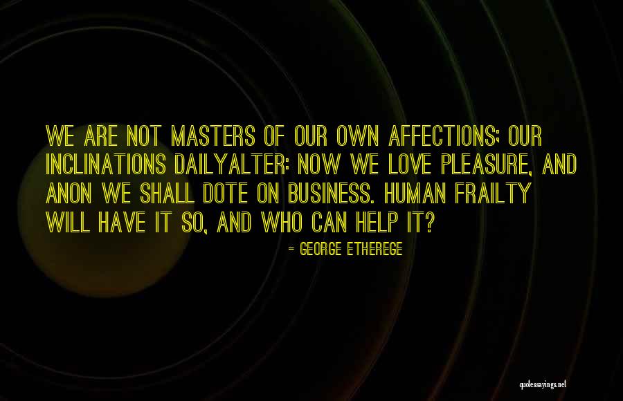 Human Frailty Quotes By George Etherege Human Frailty Quotes By George Etherege