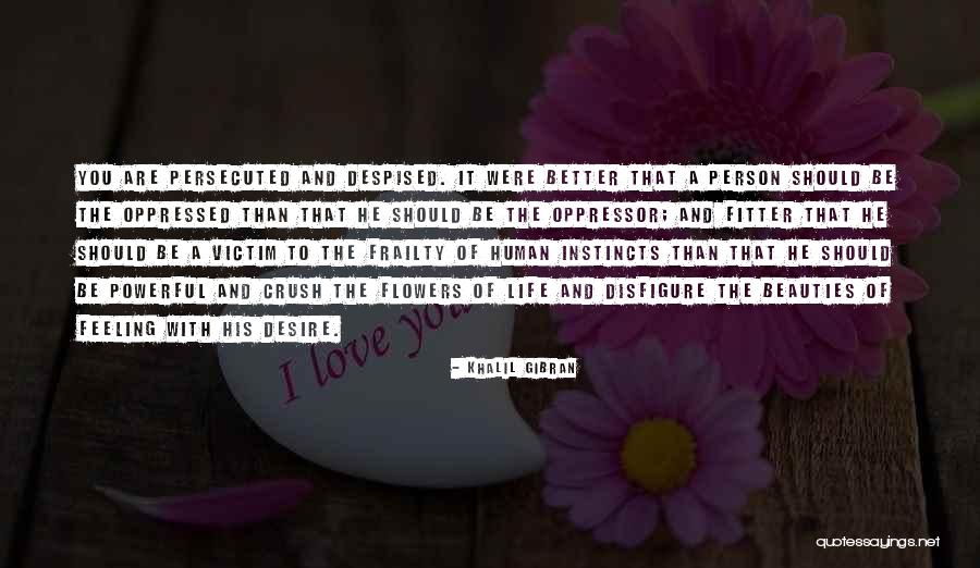 Human Frailty Quotes By Khalil Gibran Human Frailty Quotes By Khalil Gibran