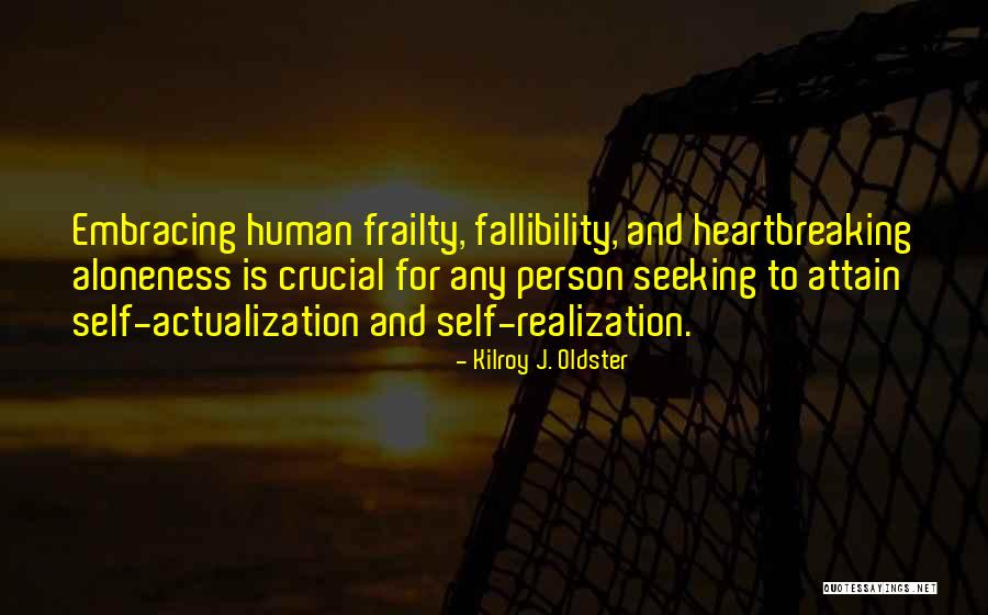 Human Frailty Quotes By Kilroy J. Oldster Human Frailty Quotes By Kilroy J. Oldster