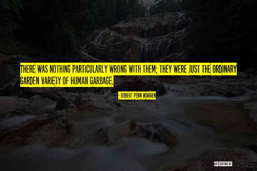 Human Garbage Quotes By Robert Penn Warren Human Garbage Quotes By Robert Penn Warren
