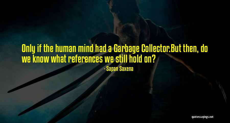 Human Garbage Quotes By Sapan Saxena Human Garbage Quotes By Sapan Saxena