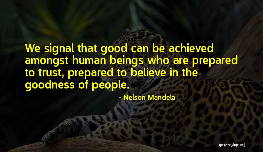 Human Goodness Quotes By Nelson Mandela Human Goodness Quotes By Nelson Mandela