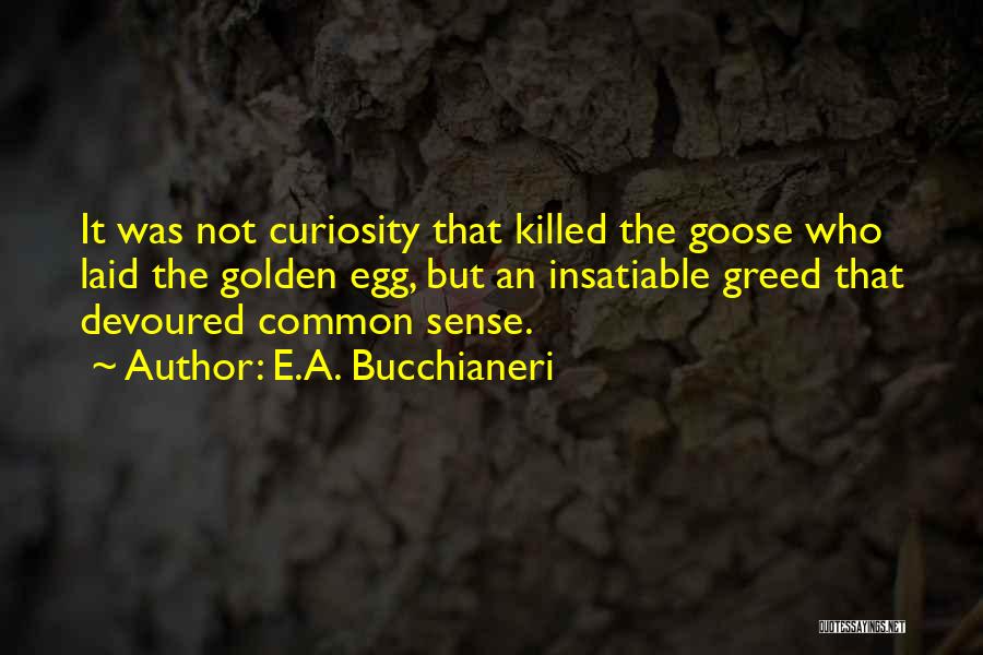 Human Greediness Quotes By E.A. Bucchianeri