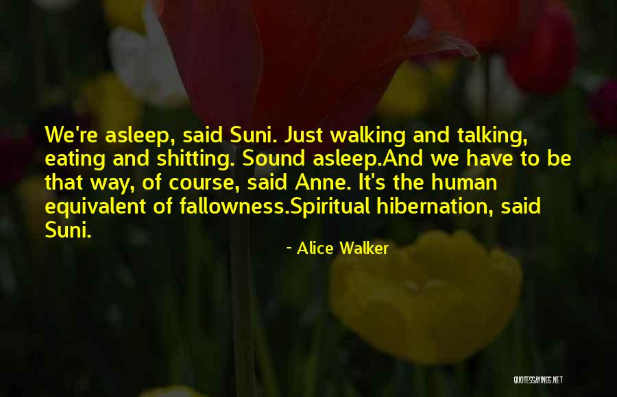 Human Hibernation Quotes By Alice Walker Human Hibernation Quotes By Alice Walker