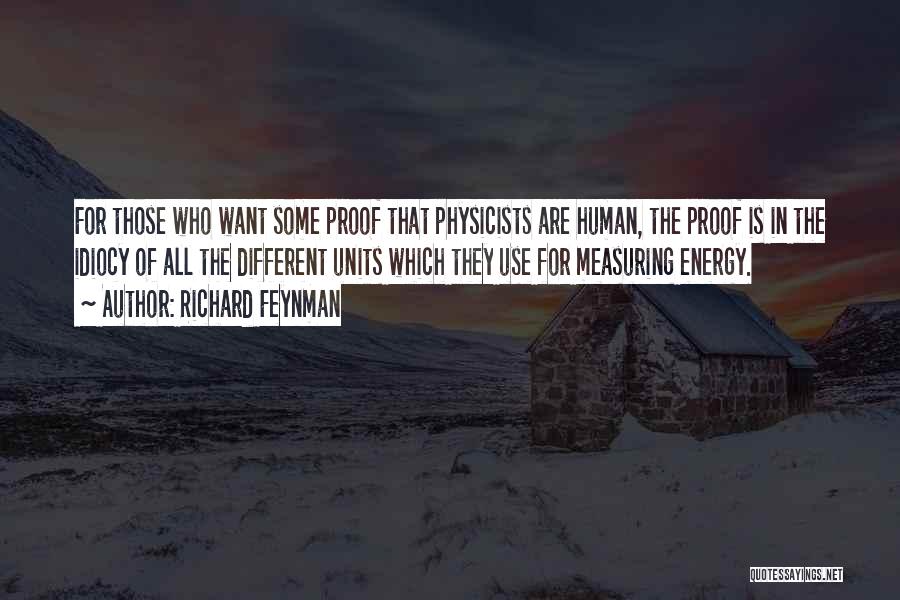 Human Idiocy Quotes By Richard Feynman