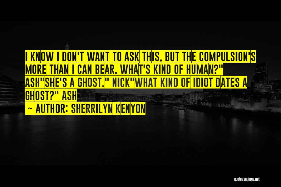 Human Idiocy Quotes By Sherrilyn Kenyon