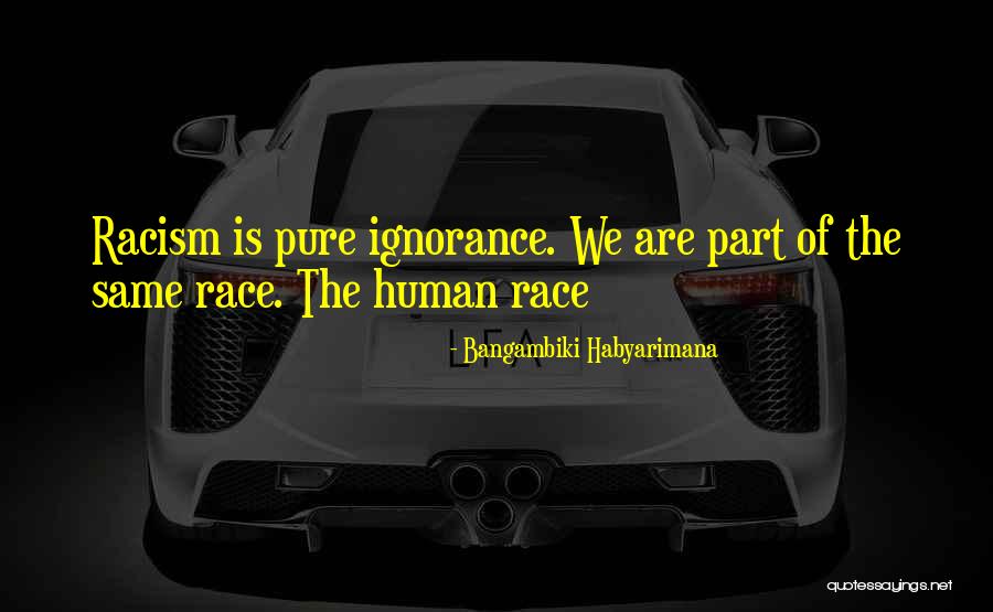 Human Ignorance Quotes By Bangambiki Habyarimana Human Ignorance Quotes By Bangambiki Habyarimana