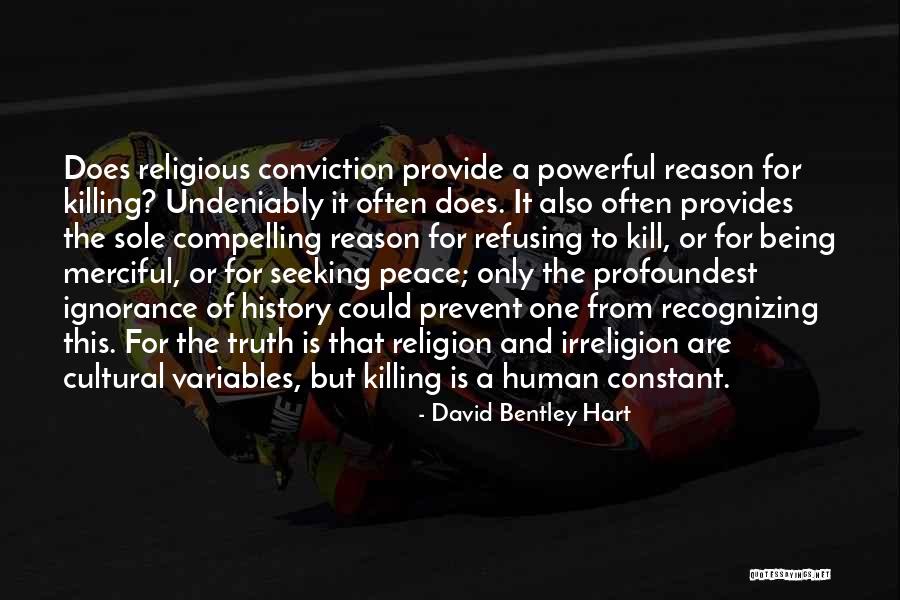 Human Ignorance Quotes By David Bentley Hart Human Ignorance Quotes By David Bentley Hart
