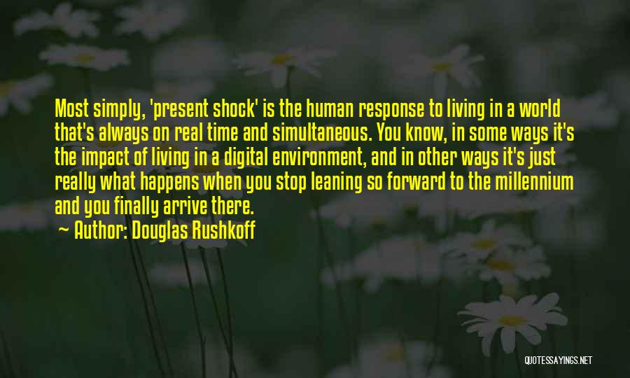 Human Impact On Environment Quotes By Douglas Rushkoff