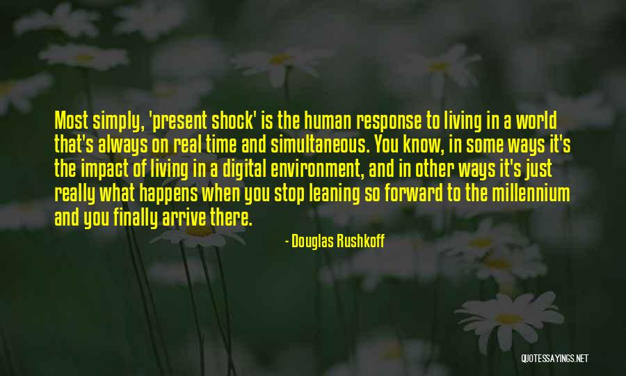 Human Impact Quotes By Douglas Rushkoff Human Impact Quotes By Douglas Rushkoff
