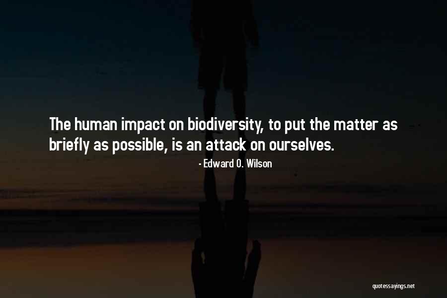 Human Impact Quotes By Edward O. Wilson Human Impact Quotes By Edward O. Wilson