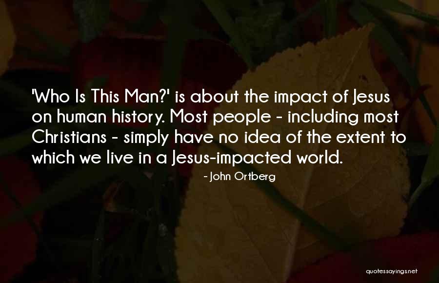 Human Impact Quotes By John Ortberg Human Impact Quotes By John Ortberg