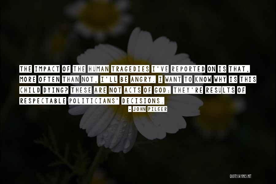 Human Impact Quotes By John Pilger Human Impact Quotes By John Pilger