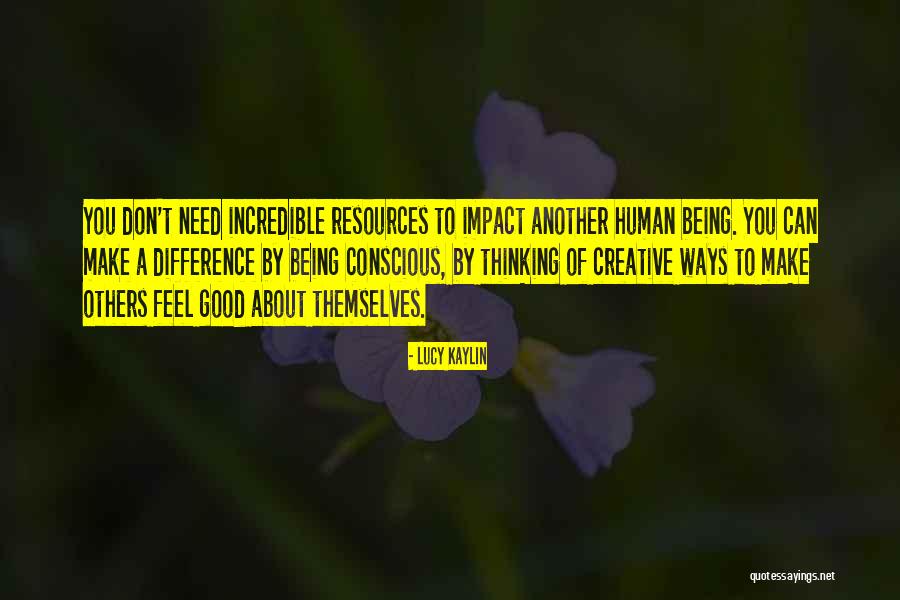 Human Impact Quotes By Lucy Kaylin Human Impact Quotes By Lucy Kaylin