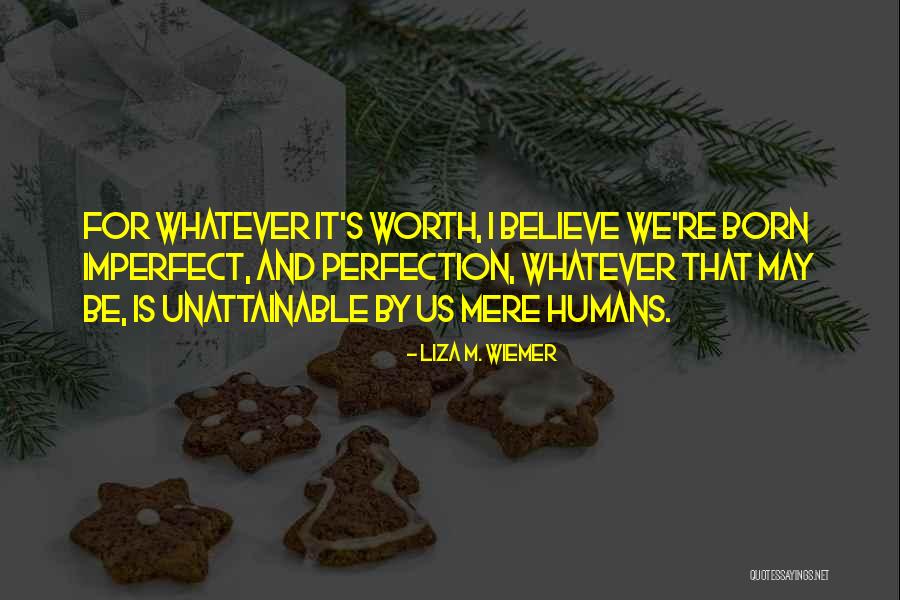 Human Imperfection Quotes By Liza M. Wiemer Human Imperfection Quotes By Liza M. Wiemer